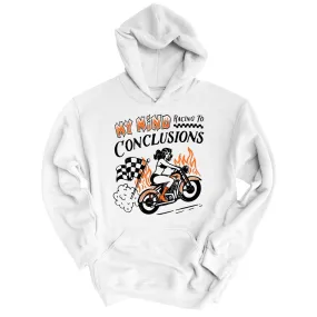My Mind Racing To Conclusions Hoodie